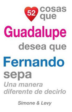 portada 52 Cosas Que Guadalupe Desea Que Fernando Sepa: Una Manera Diferente de Decirlo