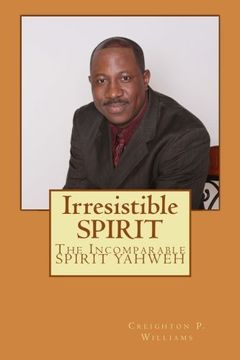 portada Irresistible SPIRIT: The Incomparable SPIRIT YAHWEH: Volume 1 (THE IRRESISTIBLE SPIRIT)