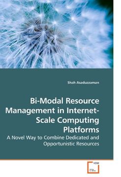 portada Bi-Modal Resource Management in Internet-Scale Computing Platforms: A Novel Way to Combine Dedicated and Opportunistic Resources