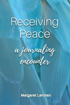 portada Receiving Peace: A Journaling Encounter (en Inglés)