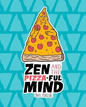 portada Zen and the Pizza-ful Mind: A Pizza Themed Adult Coloring Book (en Inglés)