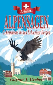 portada Alpensagen: Geheimnisse in den Schweizer Bergen (en Alemán)