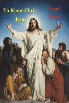 portada To Know Christ Jesus (in English)