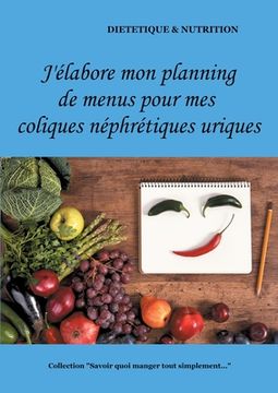 portada J'élabore mon planning de menus pour mes coliques néphrétiques uriques (en Francés)