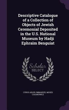 portada Descriptive Catalogue of a Collection of Objects of Jewish Ceremonial Deposited in the U.S. National Museum by Hadji Ephraim Benguiat