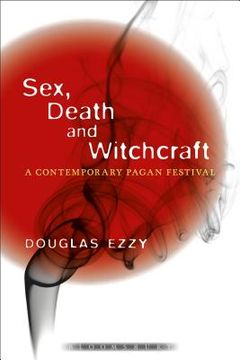 portada Sex, Death and Witchcraft: A Contemporary Pagan Festival