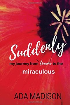 portada Suddenly: my journey from terror to the miraculous