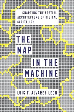 portada The map in the Machine: Charting the Spatial Architecture of Digital Capitalism