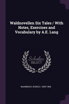 portada Waldnovellen Six Tales / With Notes, Exercises and Vocabulary by A.E. Lang (en Inglés)