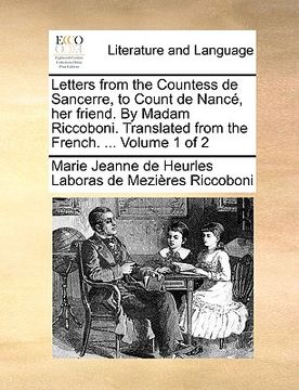 portada letters from the countess de sancerre, to count de nanc, her friend. by madam riccoboni. translated from the french. ... volume 1 of 2 (en Inglés)