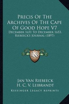 portada precis of the archives of the cape of good hope v7: december 1651 to december 1653, riebeeck's journal (1897)