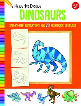 portada How to Draw Dinosaurs: Step-By-Step Instructions for 20 Prehistoric Creatures (Learn to Draw) (en Inglés)