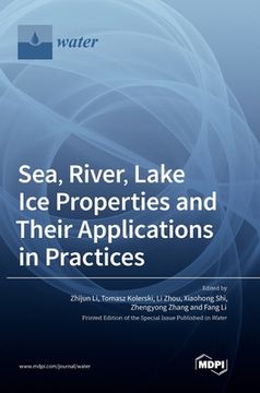 portada Sea, River, Lake Ice Properties and Their Applications in Practices (en Inglés)