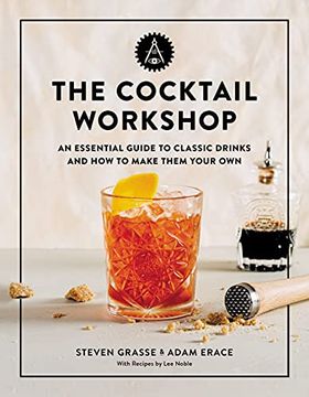 portada The Cocktail Workshop: An Essential Guide to Classic Drinks and how to Make Them Your own (en Inglés)