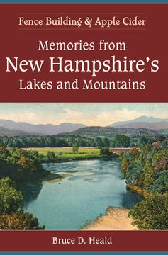 portada Memories from New Hampshire's Lakes and Mountains:: Fence Building and Apple Cider (en Inglés)