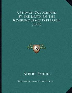 portada a sermon occasioned by the death of the reverend james patterson (1838) (en Inglés)