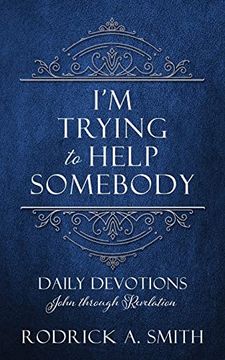 portada I'm Trying to Help Somebody: Daily Devotions John Through Revelation (en Inglés)