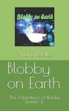 portada Blobby on Earth: The Adventures of Blobby Einstein Jr. (en Inglés)