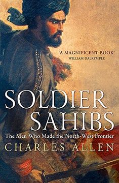 portada Soldier Sahibs: The men who Made the North-West Frontier. Charles Allen (en Inglés)