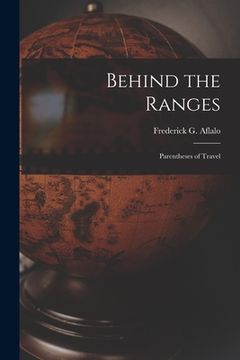 portada Behind the Ranges: Parentheses of Travel (en Inglés)