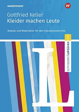portada Schroedel Lektüren: Gottfried Keller: Kleider Machen Leute: Module und Materialien für den Literaturunterricht (en Alemán)