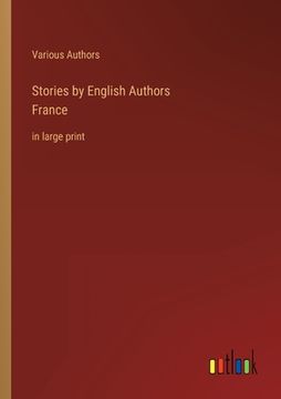 portada Stories by English AuthorsFrance: in large print (en Inglés)