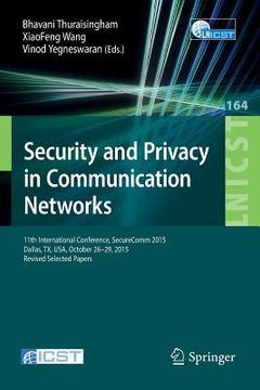 portada Security and Privacy in Communication Networks: 11th International Conference, Securecomm 2015, Dallas, Tx, Usa, October 26-29, 2015, Revised Selected (in English)
