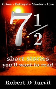 portada 71/2 short stories you'll want to read: Crime - Betrayal - Murder - Love (en Inglés)