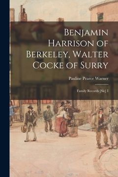 portada Benjamin Harrison of Berkeley, Walter Cocke of Surry; Family Records [sic] I (en Inglés)