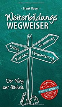 portada Weiterbildungswegweiser: Der weg zur Freiheit! Limited Edition: So Verdienst du 1 Mio. Euro Mehr (en Alemán)