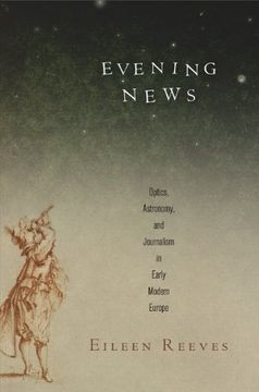 portada Evening News: Optics, Astronomy, and Journalism in Early Modern Europe (Material Texts) (in English)