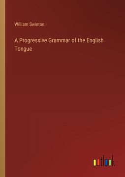 portada A Progressive Grammar of the English Tongue (in English)