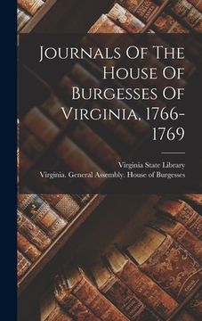 portada Journals Of The House Of Burgesses Of Virginia, 1766-1769 (en Inglés)