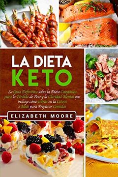 portada La Dieta Keto: La Guía Definitiva Sobre la Dieta Cetogénica Para la Pérdida de Peso y la Claridad Mental que Incluye Cómo Entrar en la Cetosis e Ideas Para Preparar Comidas