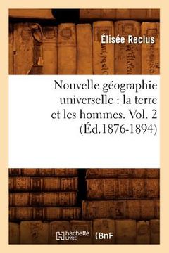 portada Nouvelle Géographie Universelle: La Terre Et Les Hommes. Vol. 2 (Éd.1876-1894) (in French)