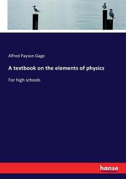 portada A textbook on the elements of physics: For high schools (in English)