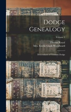 portada Dodge Genealogy; Descendants of Tristram Dodge; Volume 1 (en Inglés)