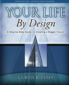 portada Your Life by Design: A Step-by-Step Guide to Creating a Bigger Future