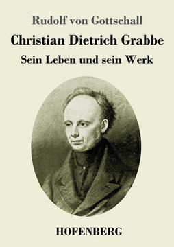portada Christian Dietrich Grabbe: Sein Leben und sein Werk 