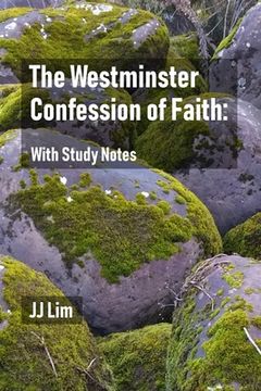 portada The Westminster Confession of Faith: With Study Notes (en Inglés)