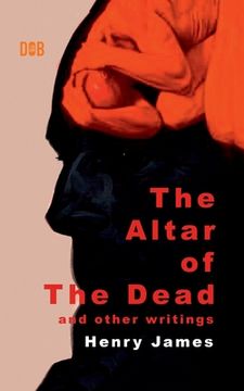portada The Altar of The Dead And Other Writings (en Inglés)