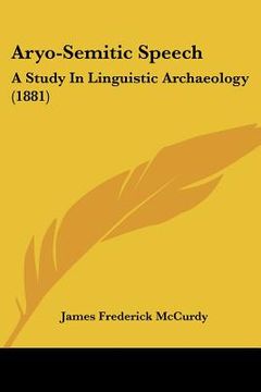 portada aryo-semitic speech: a study in linguistic archaeology (1881) (en Inglés)