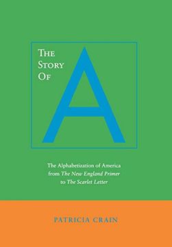 portada The Story of a: The Alphabetization of America From the new England Primer to the Scarlet Letter: The Alphabetization in America From "The England Primer" to " the Scarlet Letter" (in English)