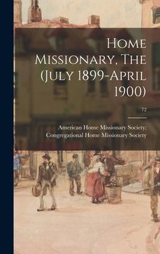 portada Home Missionary, The (July 1899-April 1900); 72 (en Inglés)