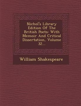 portada Nichol's Library Edition of the British Poets: With Memoir and Critical Dissertation, Volume 32...