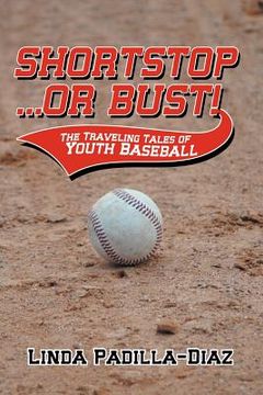 portada shortstop ... or bust!: the traveling tales of youth baseball (in English)