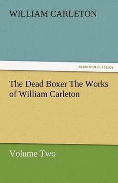 portada the dead boxer the works of william carleton, volume two (en Inglés)