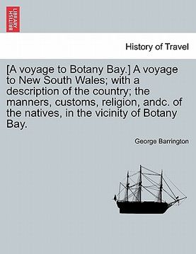 portada [a voyage to botany bay.] a voyage to new south wales; with a description of the country; the manners, customs, religion, andc. of the natives, in the (en Inglés)
