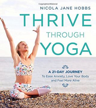 portada Thrive Through Yoga: A 21-Day Journey to Ease Anxiety, Love Your Body and Feel More Alive (en Inglés)