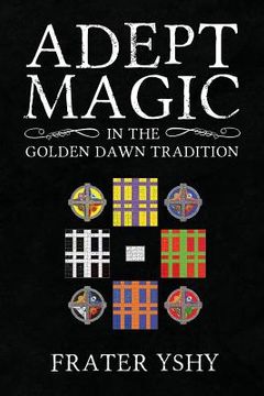 portada Adept Magic in the Golden Dawn Tradition 